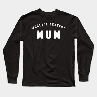 World's Okayest Mum Long Sleeve T-Shirt